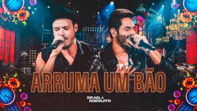 05 – ISRAEL E RODOLFO – ARRUMA UM BÃO